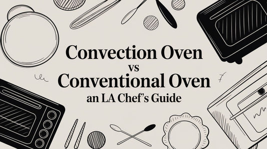 Convection Oven vs Conventional Oven: A Los Angeles Restaurant Guide