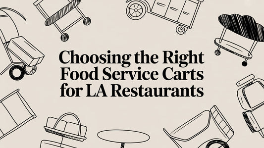 Choosing the Right Food Service Carts for LA Restaurants
