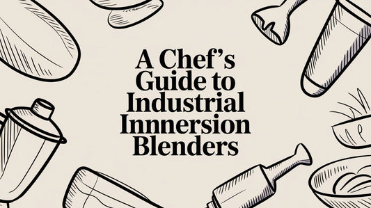 A Chef's Guide to Industrial Immersion Blenders in Los Angeles