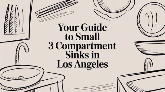 Your Guide to Small 3 Compartment Sinks in Los Angeles