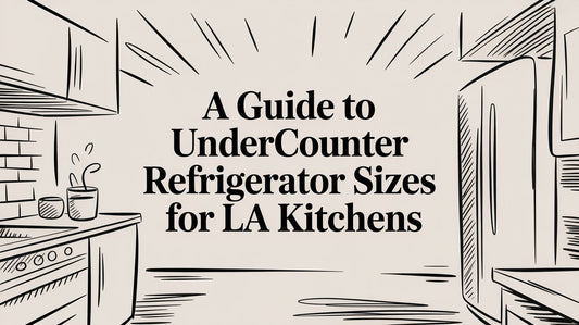 A Guide to Undercounter Refrigerator Sizes for LA Kitchens